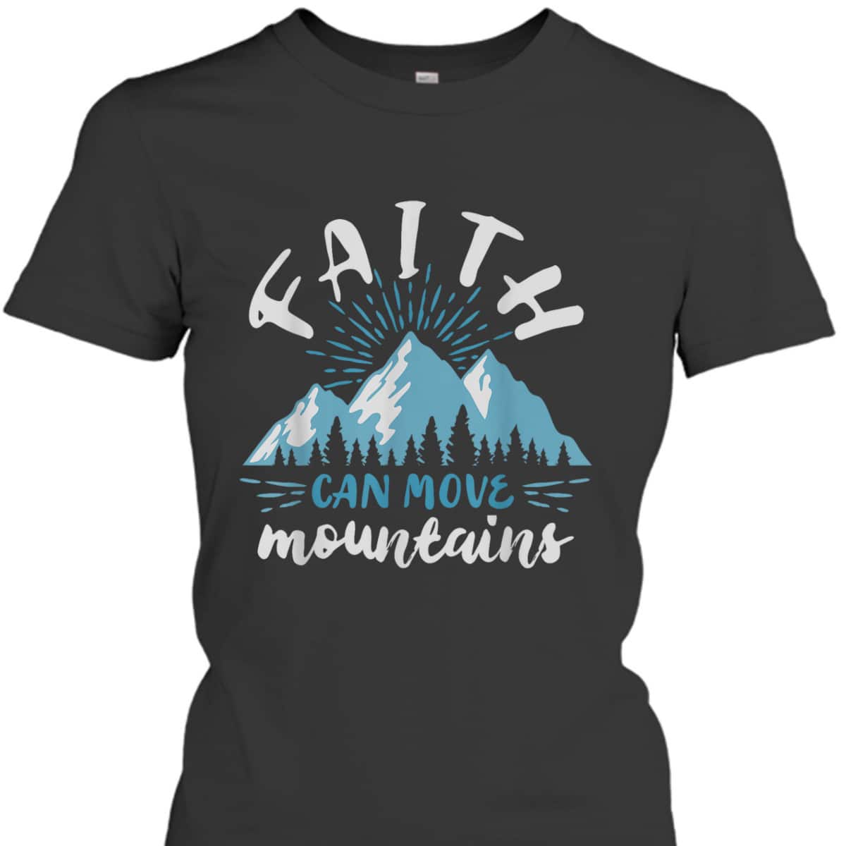 Bible Verse Faith Can Move Mountains Best Gift For Believers T-Shirt Bible Verse Faith Can Move Mountains Best Gift For Believers T-Shirt
