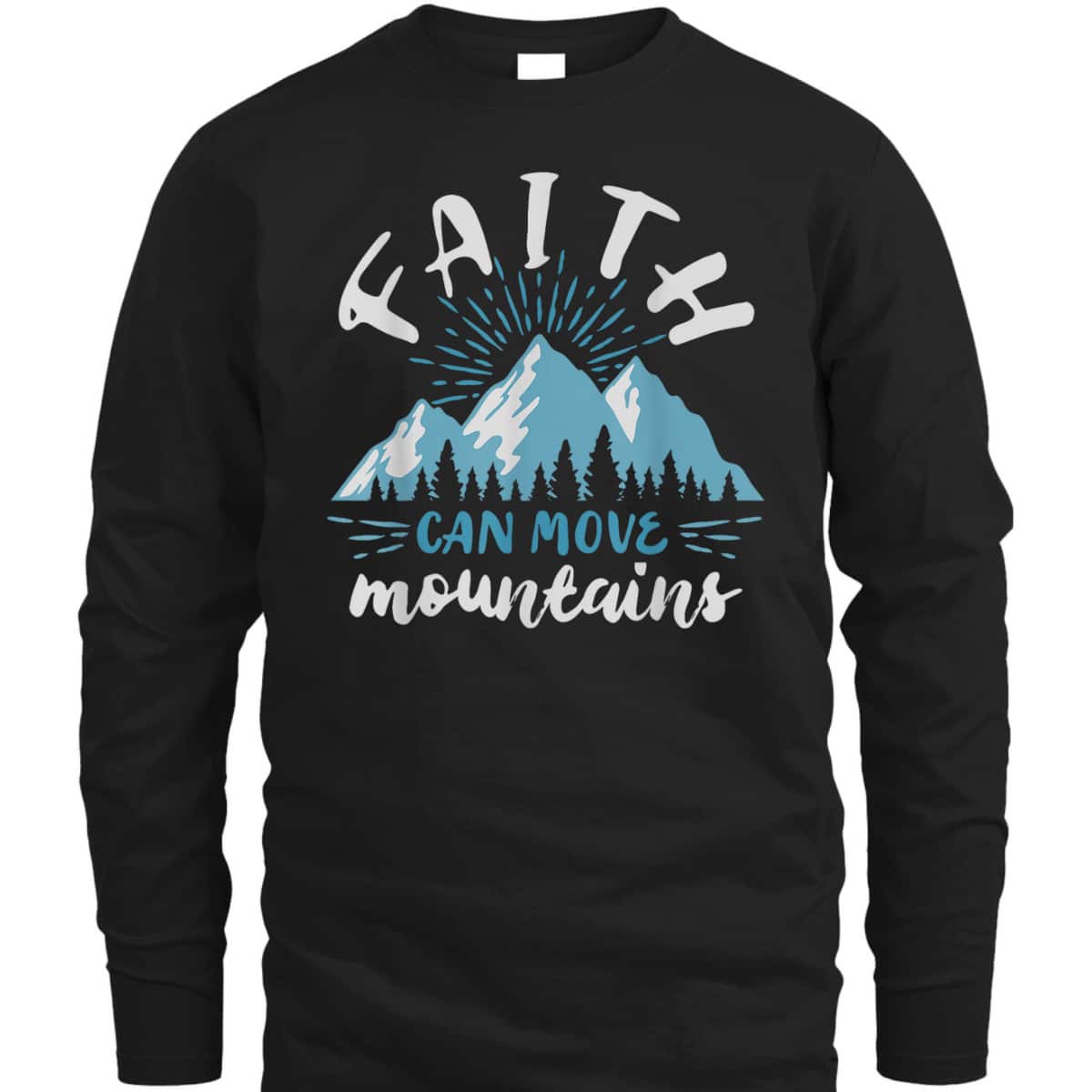 Bible Verse Faith Can Move Mountains Best Gift For Believers T-Shirt Bible Verse Faith Can Move Mountains Best Gift For Believers T-Shirt