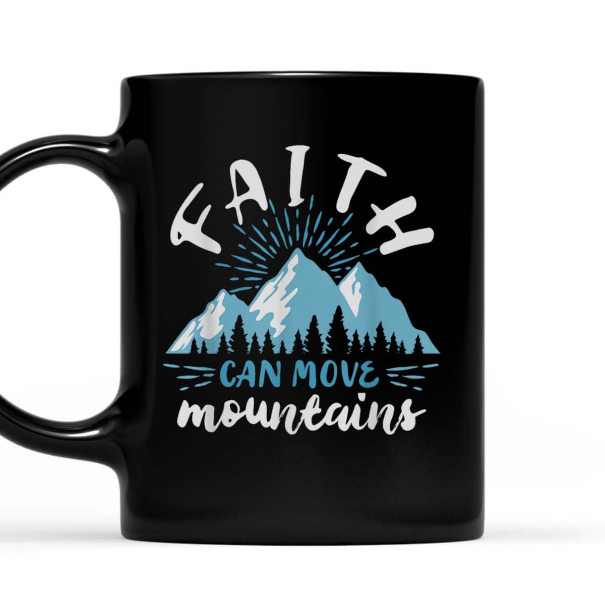 Bible Verse Faith Can Move Mountains Best Gift For Believers T-Shirt Bible Verse Faith Can Move Mountains Best Gift For Believers T-Shirt