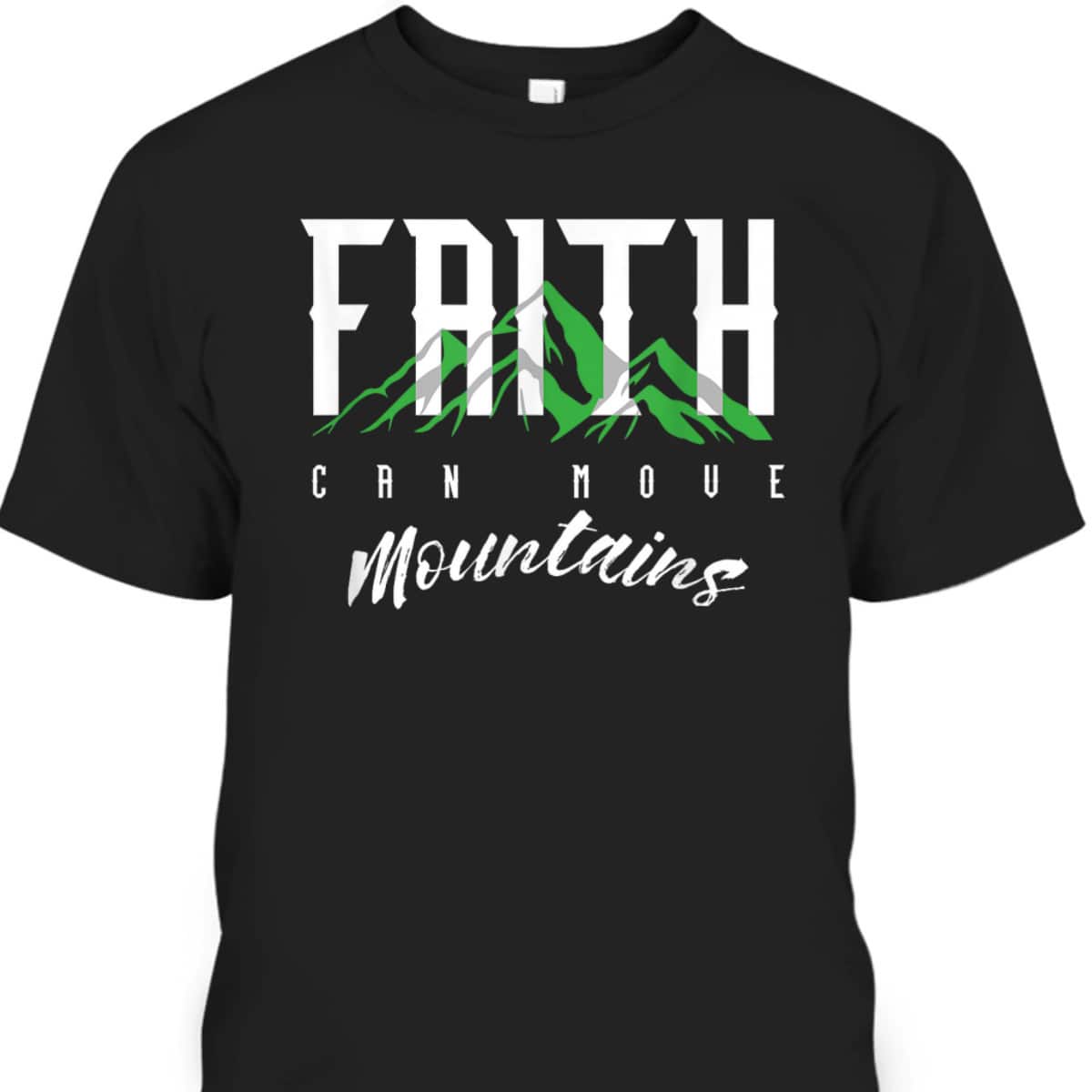Faith Can Move Mountains T-Shirt Religion Prayer Believer Bible Gift Faith Can Move Mountains T-Shirt Religion Prayer Believer Bible Gift