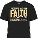 Active Faith Can Move Mountains Christian Faith T-Shirt