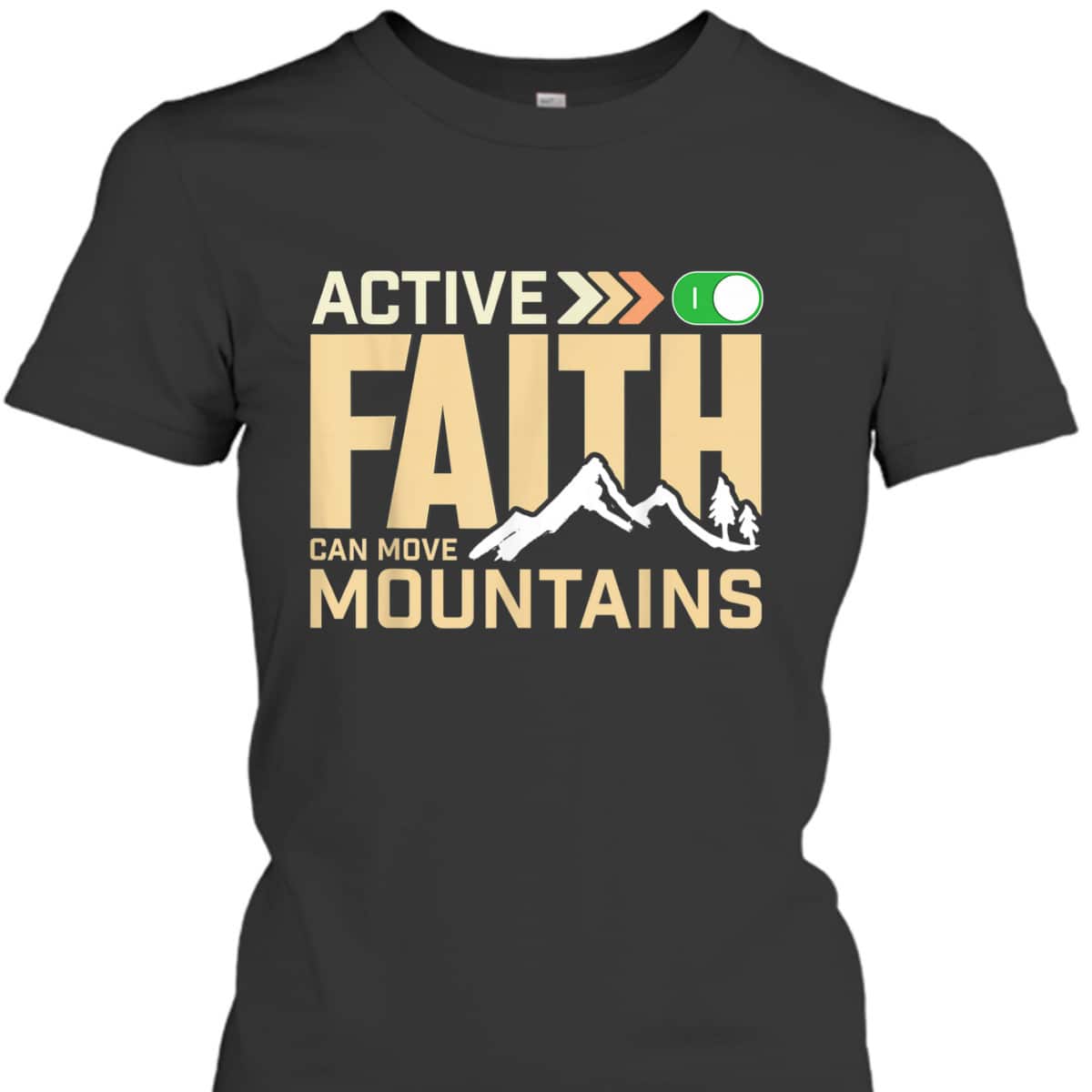 Active Faith Can Move Mountains Christian Faith T-Shirt Active Faith Can Move Mountains Christian Faith T-Shirt
