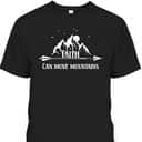 Bible Verse Faith Can Move Mountains T-Shirt Christian Faith Gift