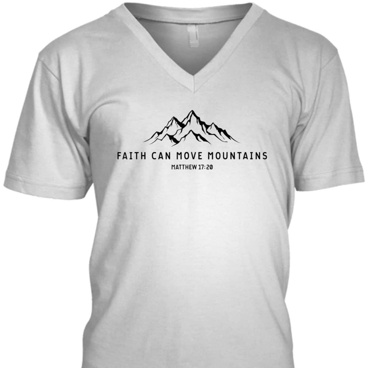 Faith Can Move Mountains Perfect Christian Faith T-Shirt For Believers Faith Can Move Mountains Perfect Christian Faith T-Shirt For Believers