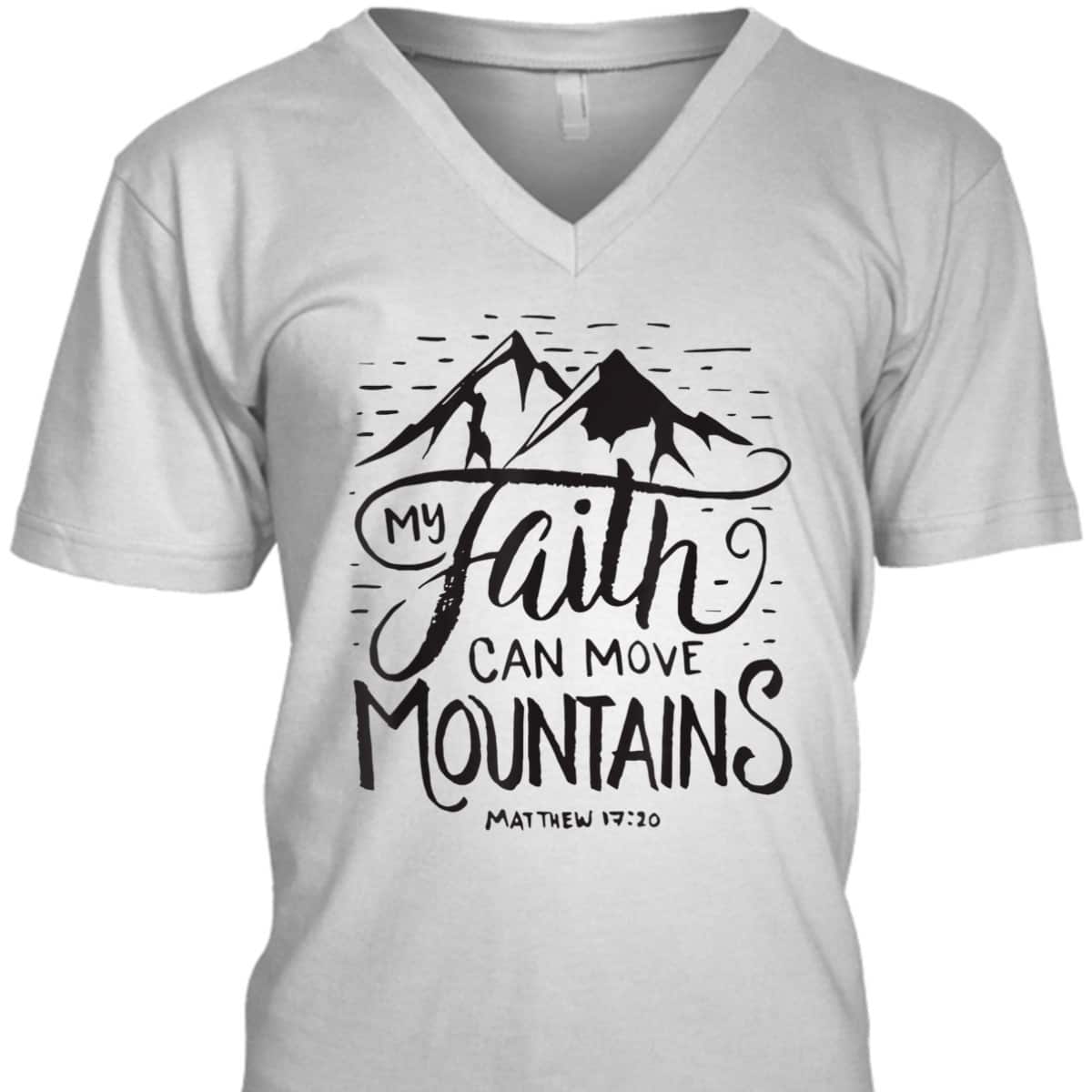 My Faith Can Move Mountains Bible Verse Christian T-Shirt For Believers My Faith Can Move Mountains Bible Verse Christian T-Shirt For Believers