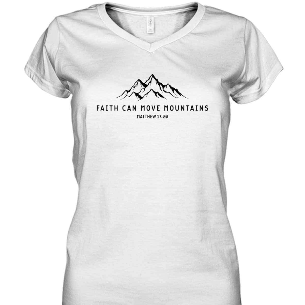 Faith Can Move Mountains Perfect Christian Faith T-Shirt For Believers Faith Can Move Mountains Perfect Christian Faith T-Shirt For Believers