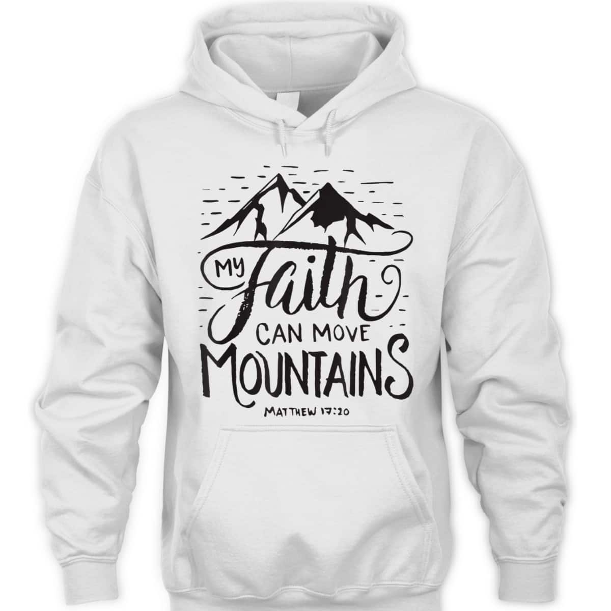 My Faith Can Move Mountains Bible Verse Christian T-Shirt For Believers My Faith Can Move Mountains Bible Verse Christian T-Shirt For Believers