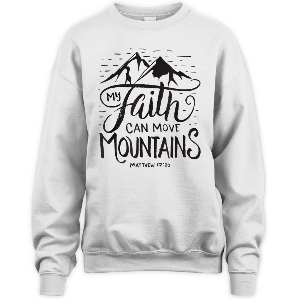 My Faith Can Move Mountains Bible Verse Christian T-Shirt For Believers My Faith Can Move Mountains Bible Verse Christian T-Shirt For Believers