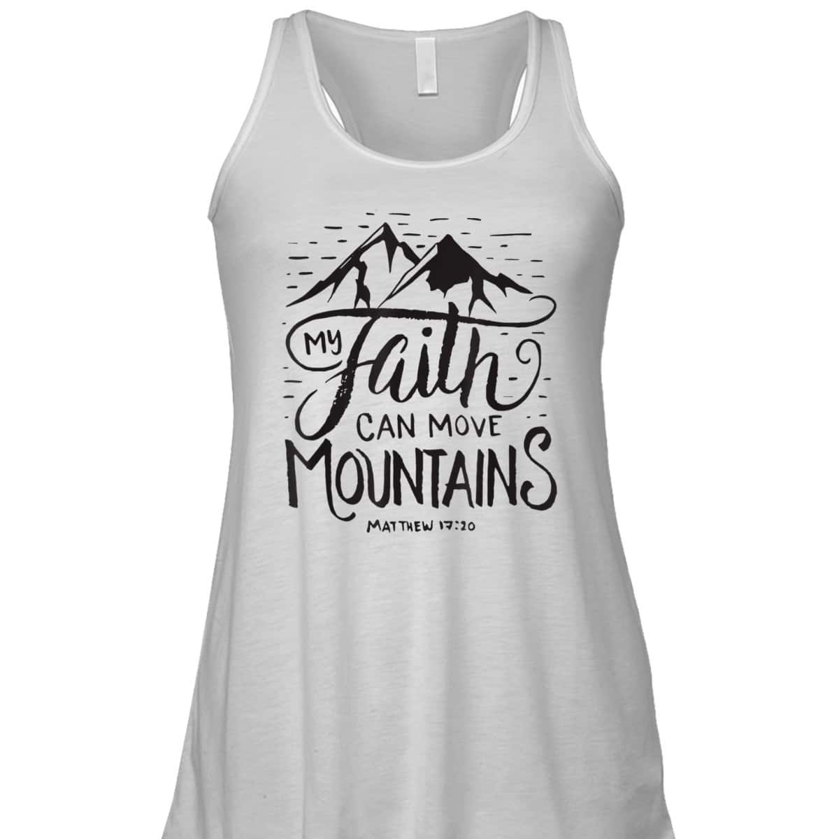 My Faith Can Move Mountains Bible Verse Christian T-Shirt For Believers My Faith Can Move Mountains Bible Verse Christian T-Shirt For Believers