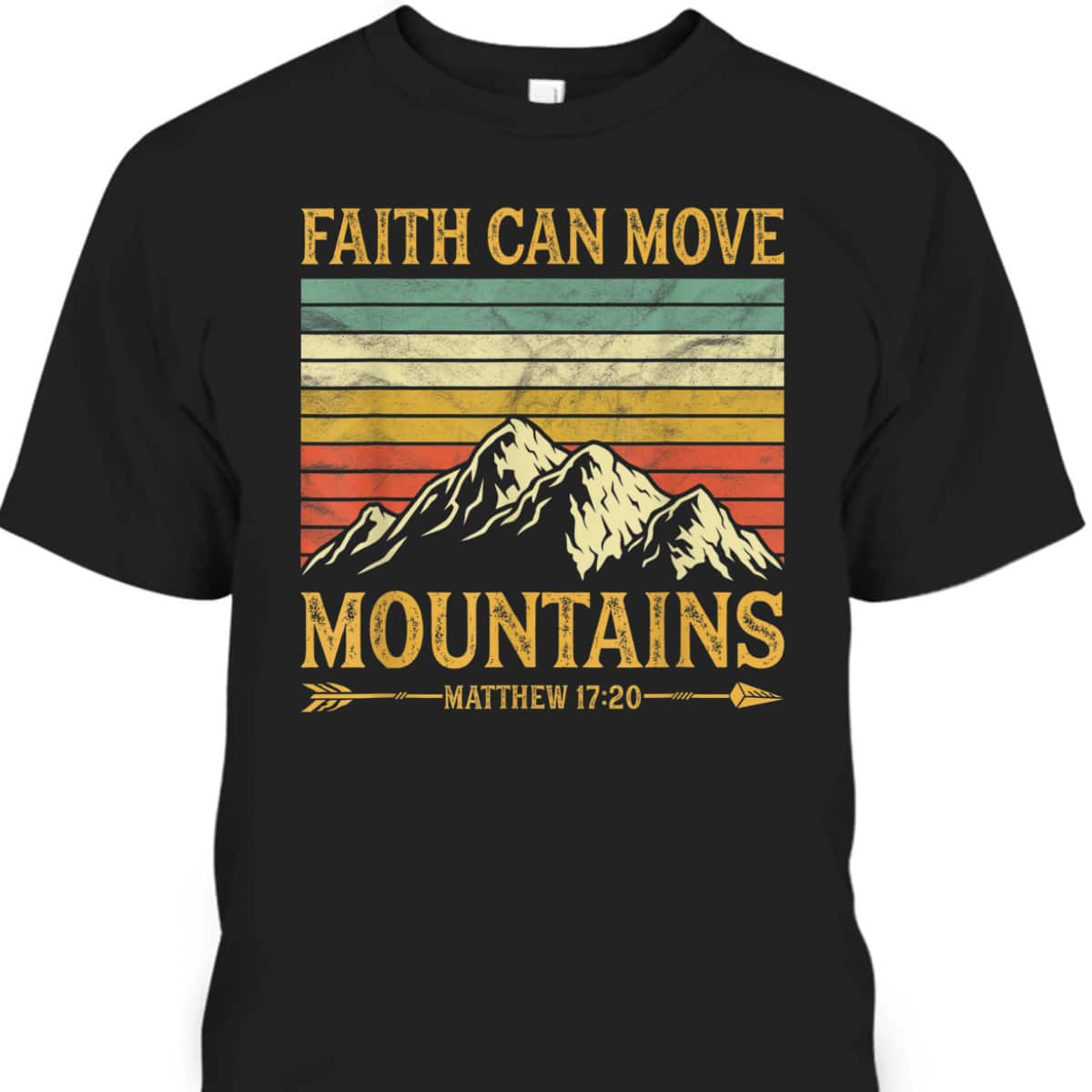 Faith Can Move Mountains Perfect Religious T-Shirt For Believers