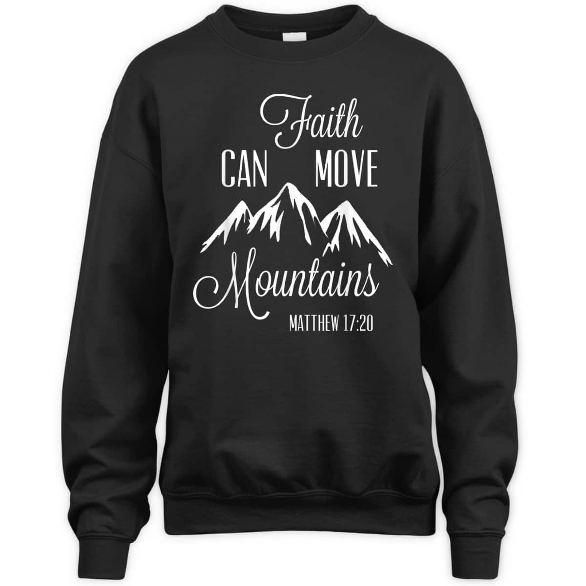Faith Can Move Mountains T-Shirt Matthew 1720 Christian Gift Faith Can Move Mountains T-Shirt Matthew 1720 Christian Gift