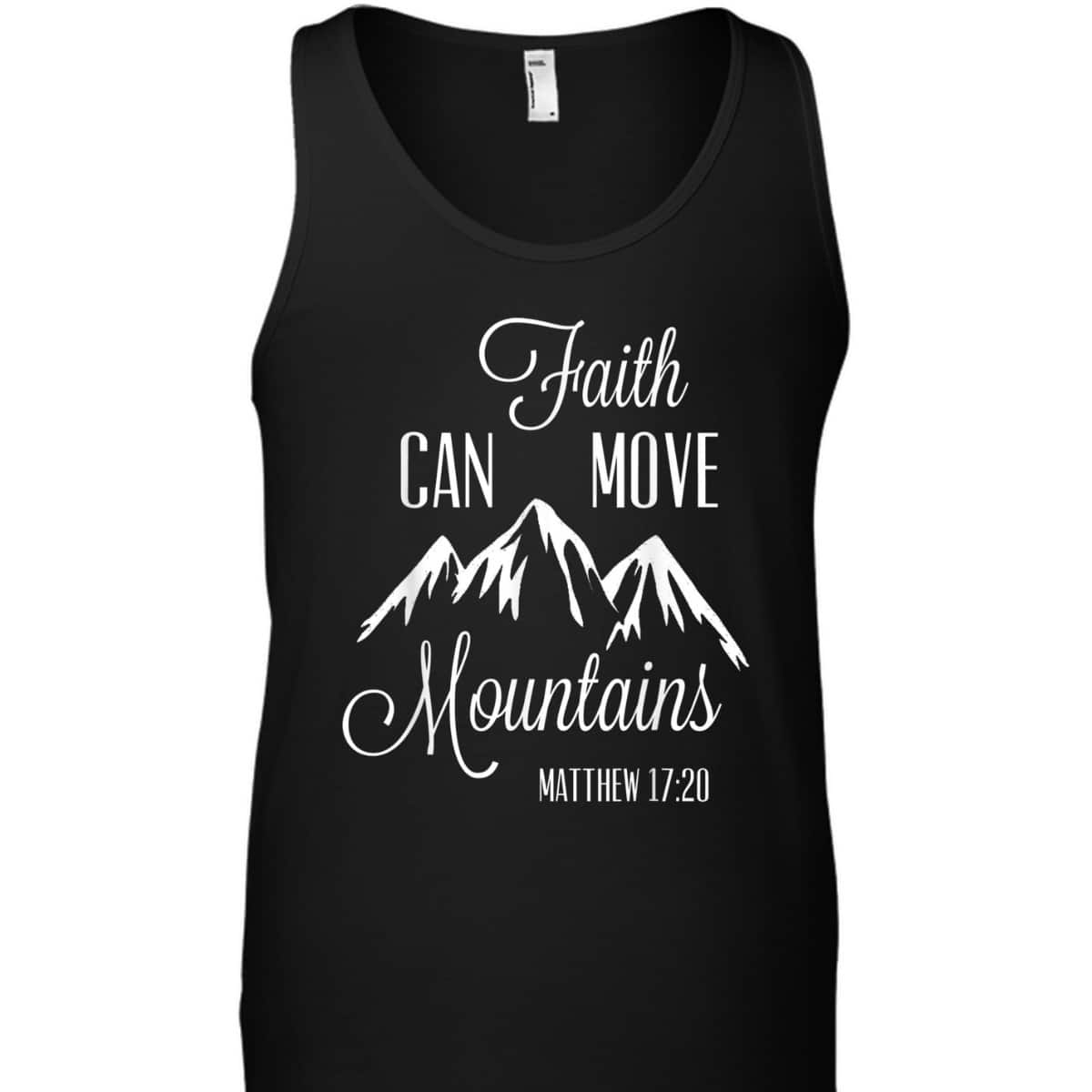 Faith Can Move Mountains T-Shirt Matthew 1720 Christian Gift Faith Can Move Mountains T-Shirt Matthew 1720 Christian Gift