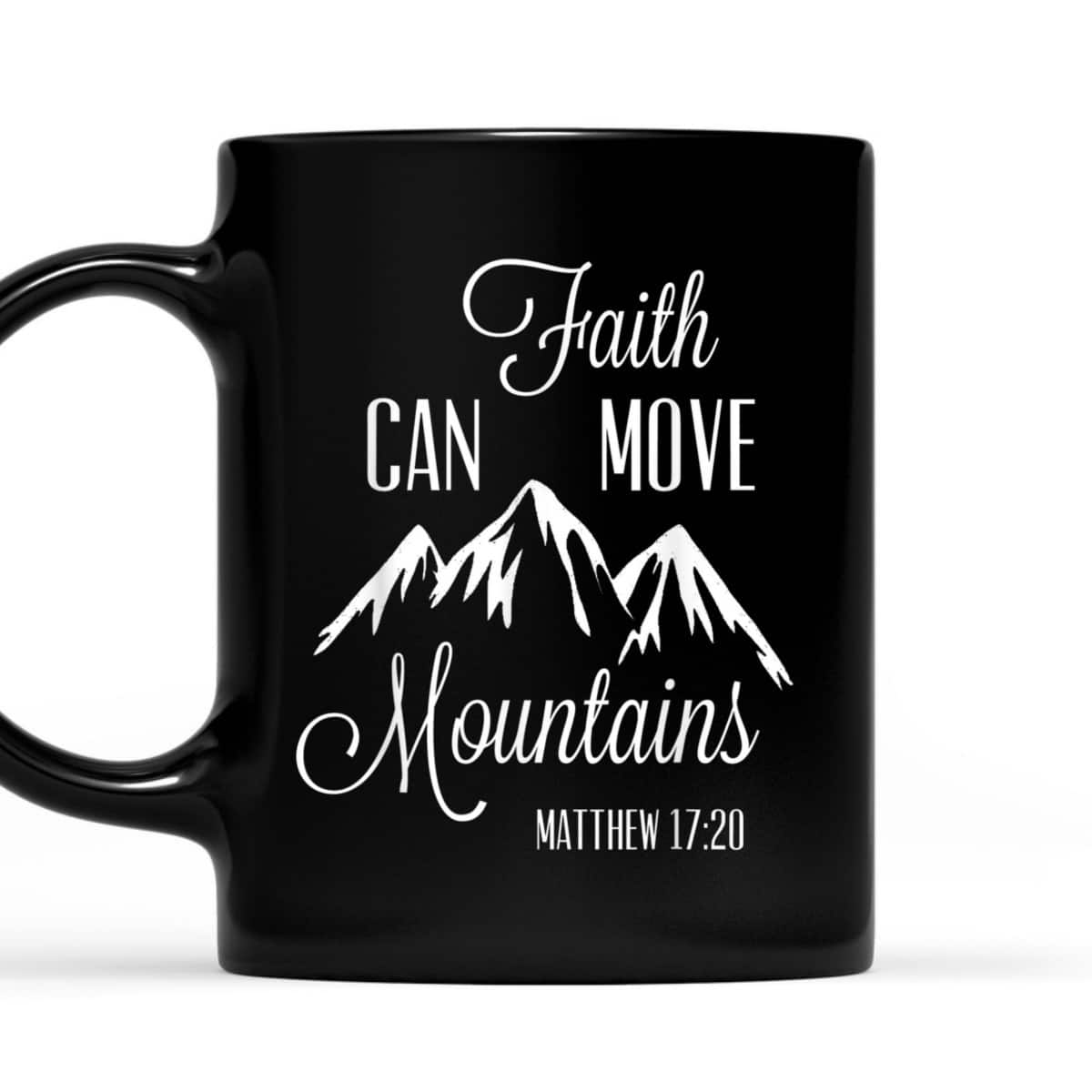 Faith Can Move Mountains T-Shirt Matthew 1720 Christian Gift Faith Can Move Mountains T-Shirt Matthew 1720 Christian Gift