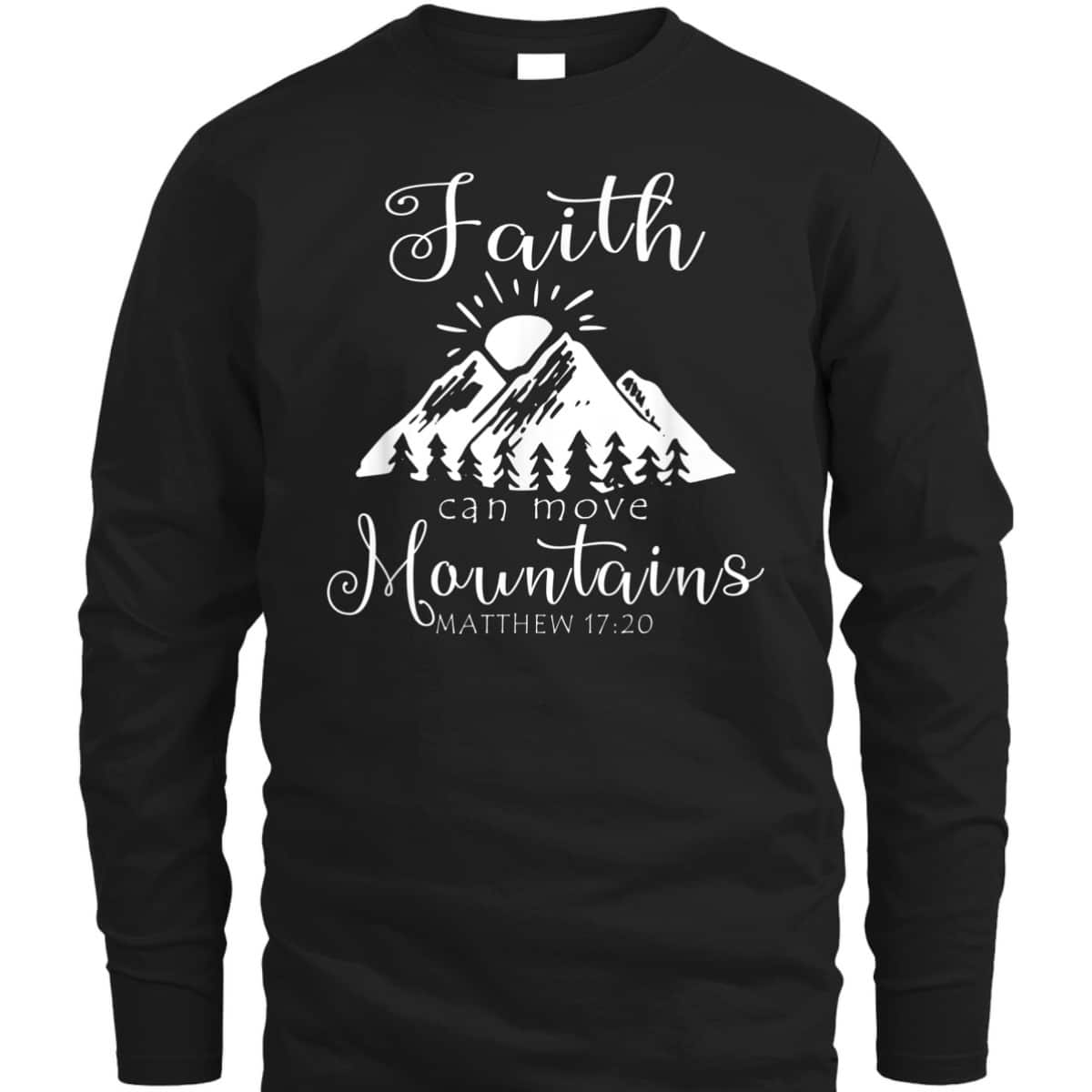 Christian Faith Can Move Mountains T-Shirt Jesus Bible Religious Matthew 17:20 Christian Faith Can Move Mountains T-Shirt Jesus Bible Religious Matthew 17:20