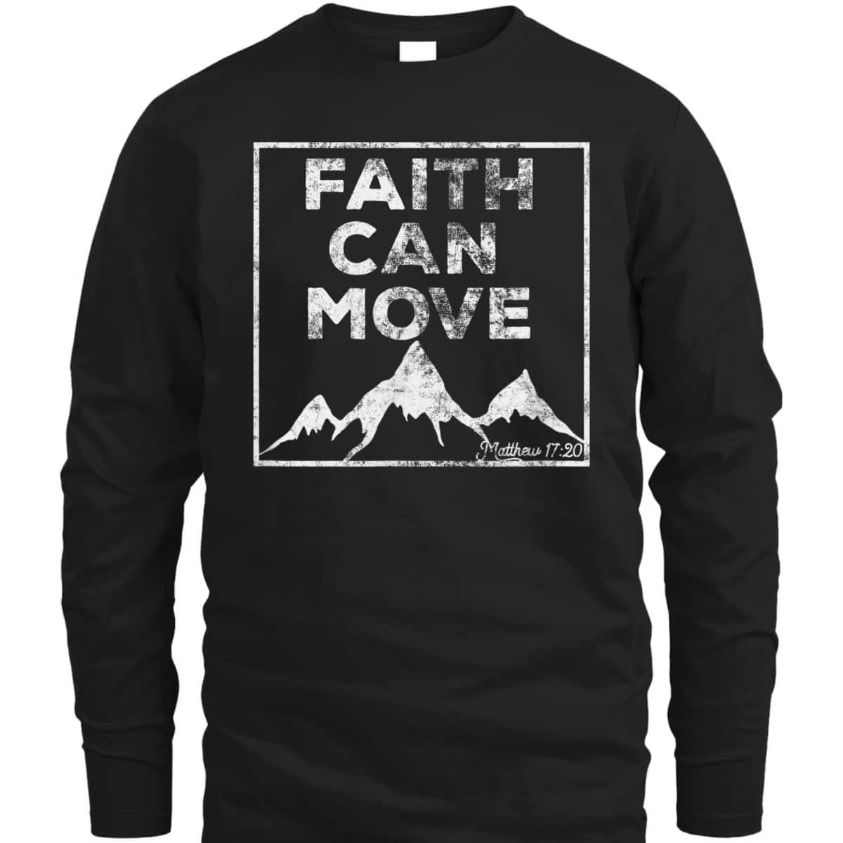 Christian Faith Religious Bible Verse Faith Can Move Mountains T-Shirt Christian Faith Religious Bible Verse Faith Can Move Mountains T-Shirt