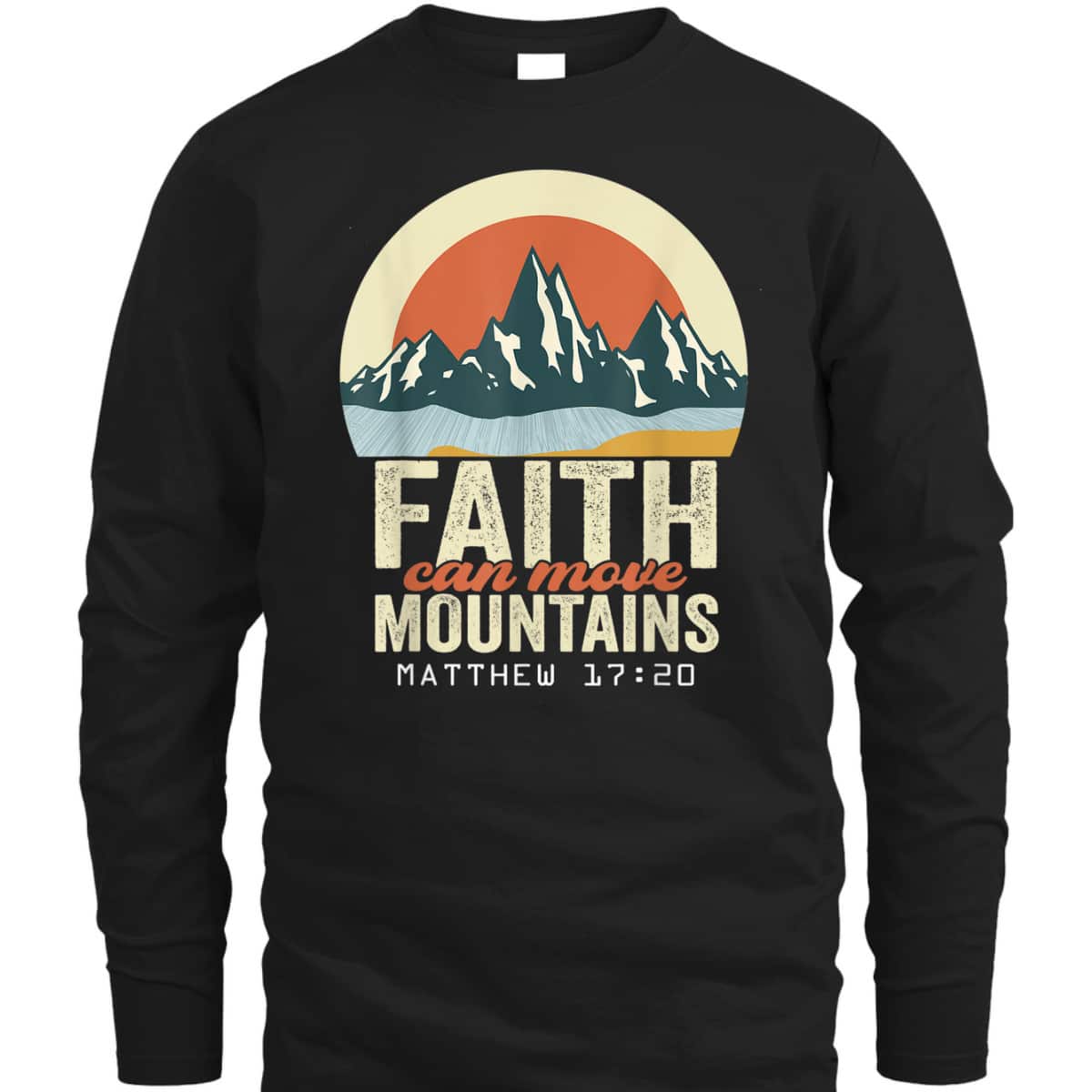 Faith Can Move Mountains Christian Inspirational T-Shirt Scripture Bible Verse Gift Faith Can Move Mountains Christian Inspirational T-Shirt Scripture Bible Verse Gift