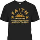 Religious Faith Can Move Mountains Christian Bible Verse T-Shirt Religious Faith Can Move Mountains Christian Bible Verse T-Shirt