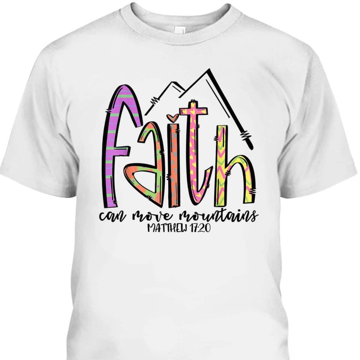 Religious T-Shirt Faith Can Move Mountains Christian Faith Gift For Believers