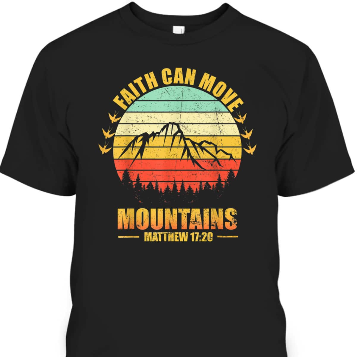 Faith Can Move Mountains Christian Biblical Religious T-Shirt Matthew 17:20