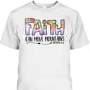 Floral Christian Faith Can Move Mountains Bible Verse Religious T-Shirt Floral Christian Faith Can Move Mountains Bible Verse Religious T-Shirt