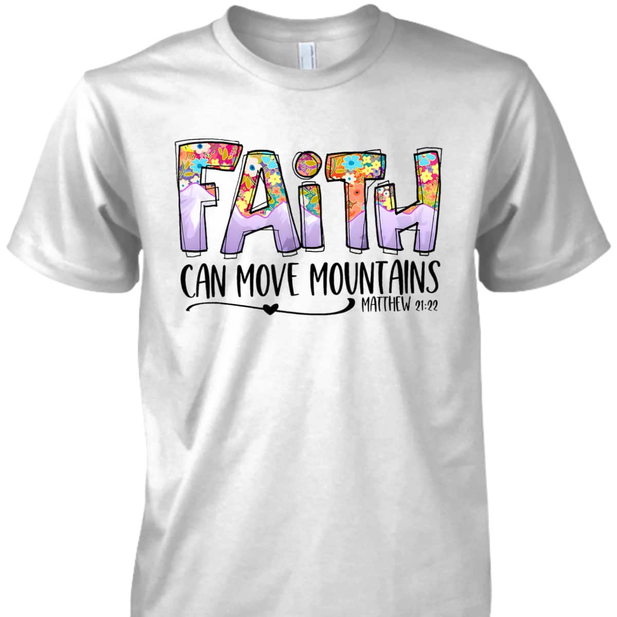 Floral Christian Faith Can Move Mountains Bible Verse Religious T-Shirt Floral Christian Faith Can Move Mountains Bible Verse Religious T-Shirt