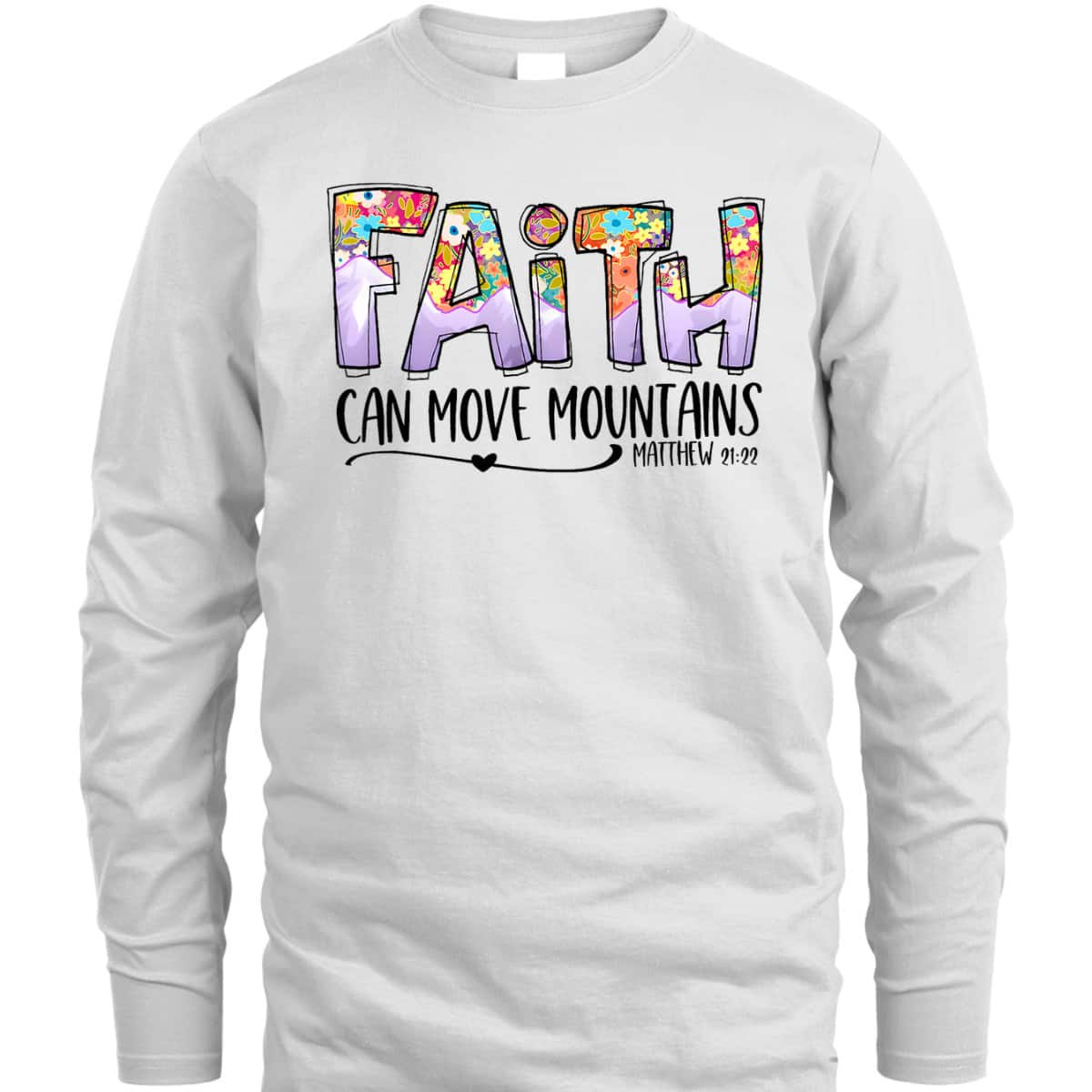 Floral Christian Faith Can Move Mountains Bible Verse Religious T-Shirt Floral Christian Faith Can Move Mountains Bible Verse Religious T-Shirt
