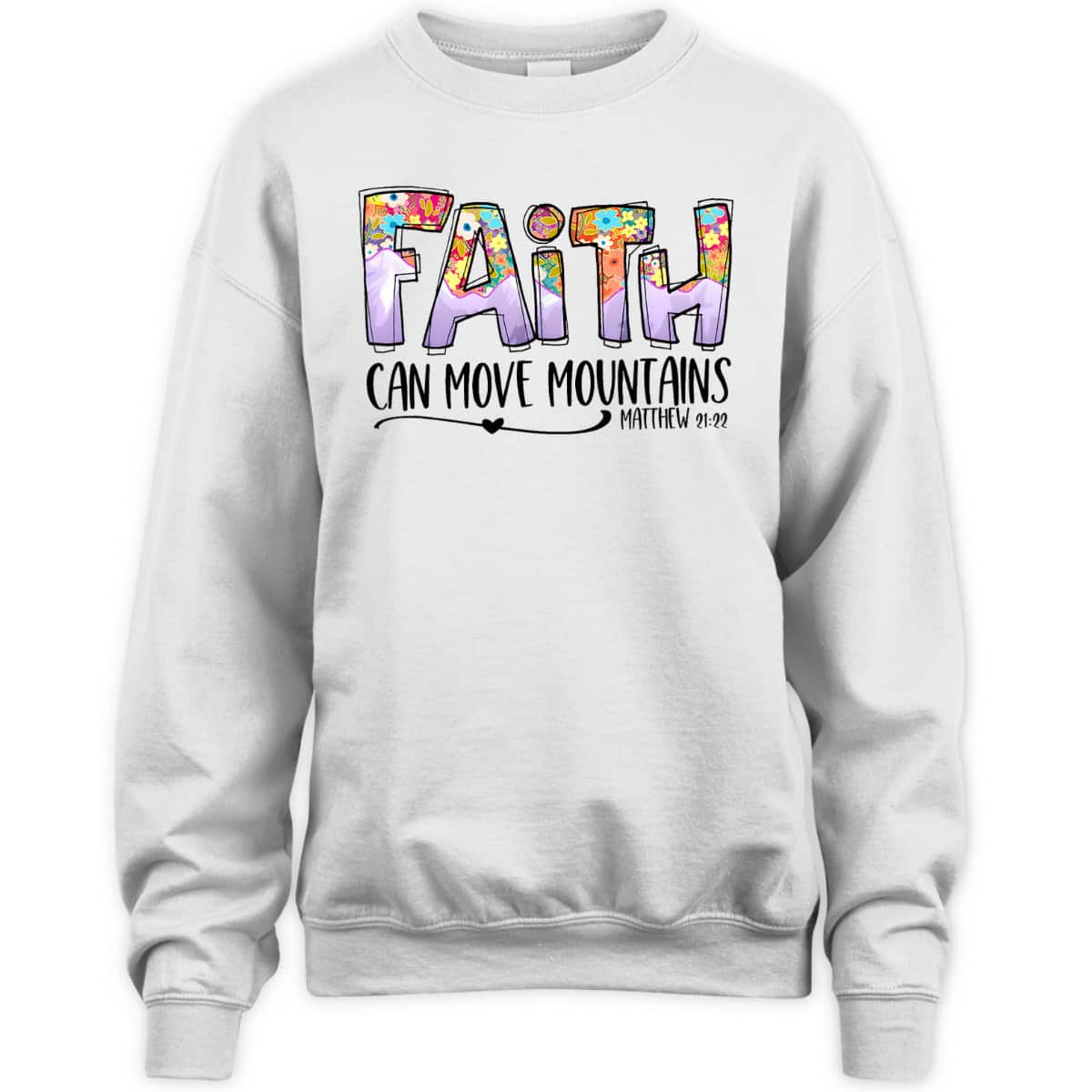 Floral Christian Faith Can Move Mountains Bible Verse Religious T-Shirt Floral Christian Faith Can Move Mountains Bible Verse Religious T-Shirt