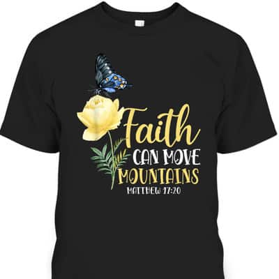 Christian Bible Verse Butterfly Rose Flower Matthew 1720 Faith Can Move Mountains T-Shirt Christian Bible Verse Butterfly Rose Flower Matthew 1720 Faith Can Move Mountains T-Shirt