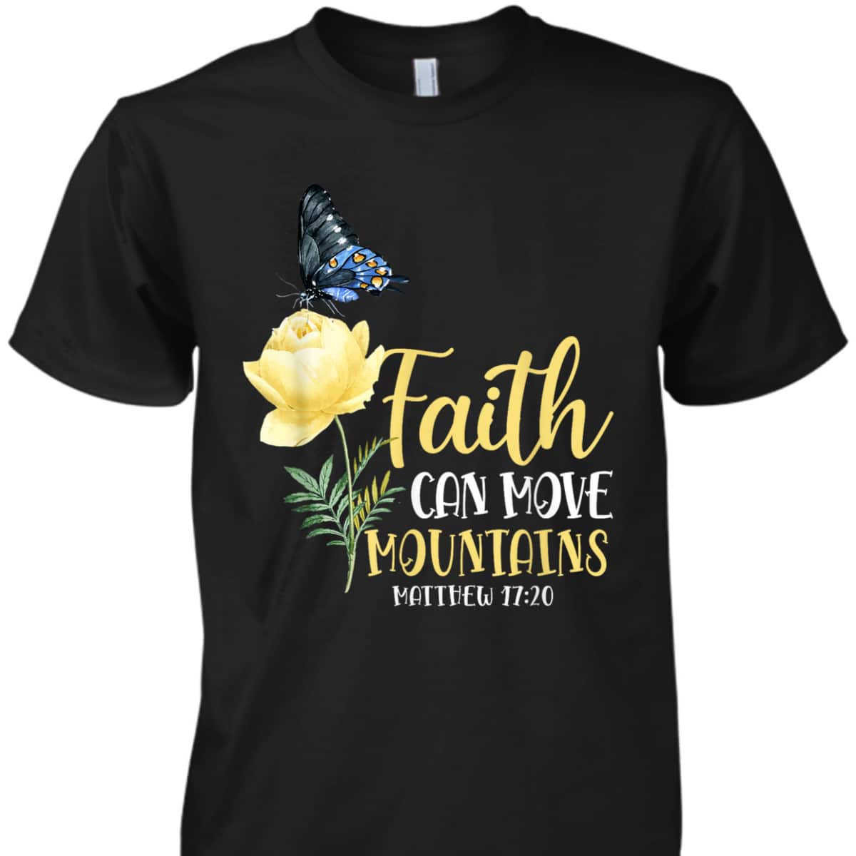 Christian Bible Verse Butterfly Rose Flower Matthew 1720 Faith Can Move Mountains T-Shirt Christian Bible Verse Butterfly Rose Flower Matthew 1720 Faith Can Move Mountains T-Shirt
