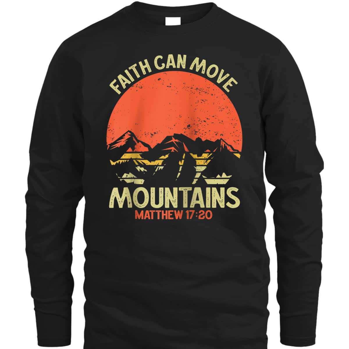 Christian Faith Can Move Mountains Jesus Christ Bible Verse Saying T-Shirt Christian Faith Can Move Mountains Jesus Christ Bible Verse Saying T-Shirt