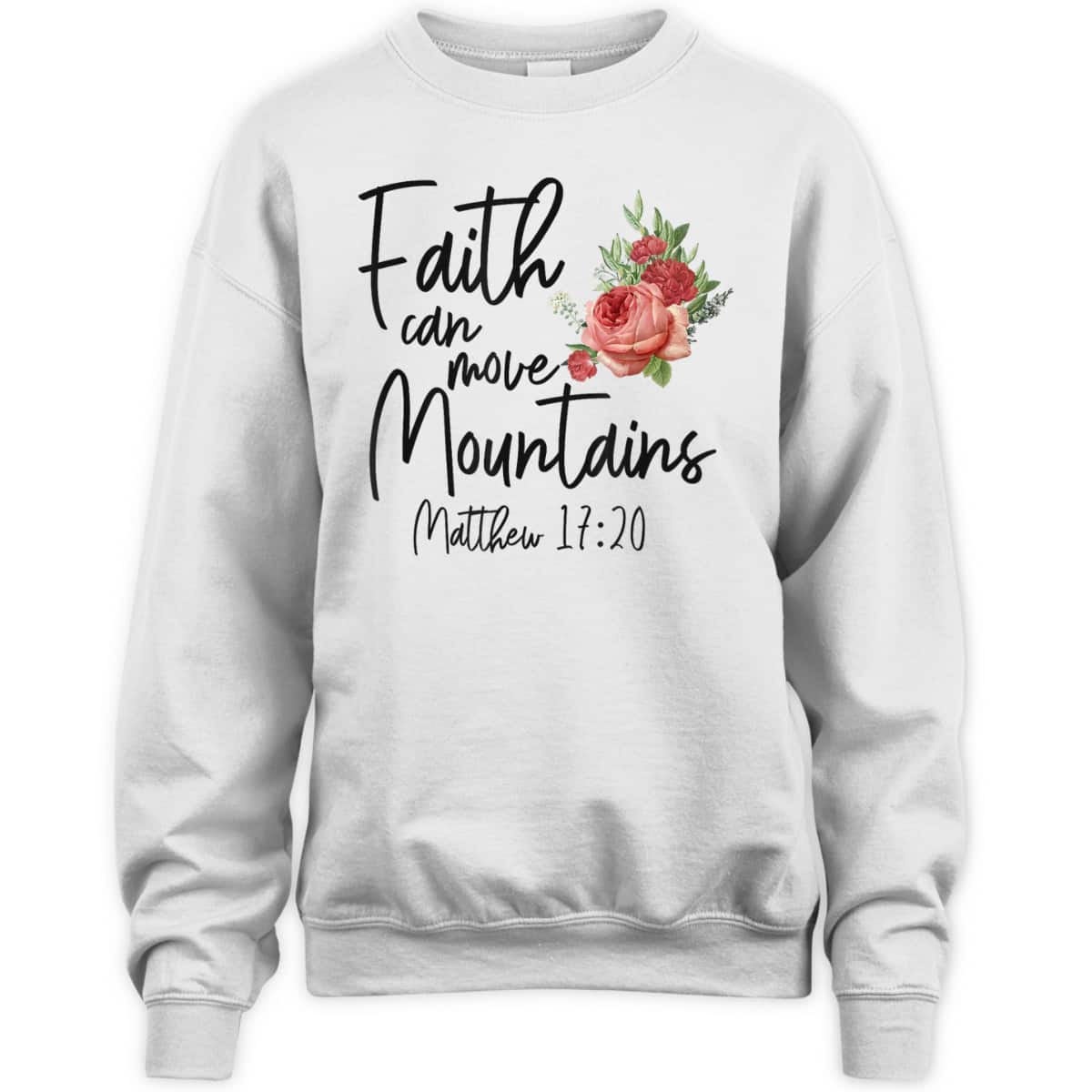 Christian Bible Verse Quote Rose Flower Matthew 1720 Faith Can Move Mountains T-Shirt Christian Bible Verse Quote Rose Flower Matthew 1720 Faith Can Move Mountains T-Shirt