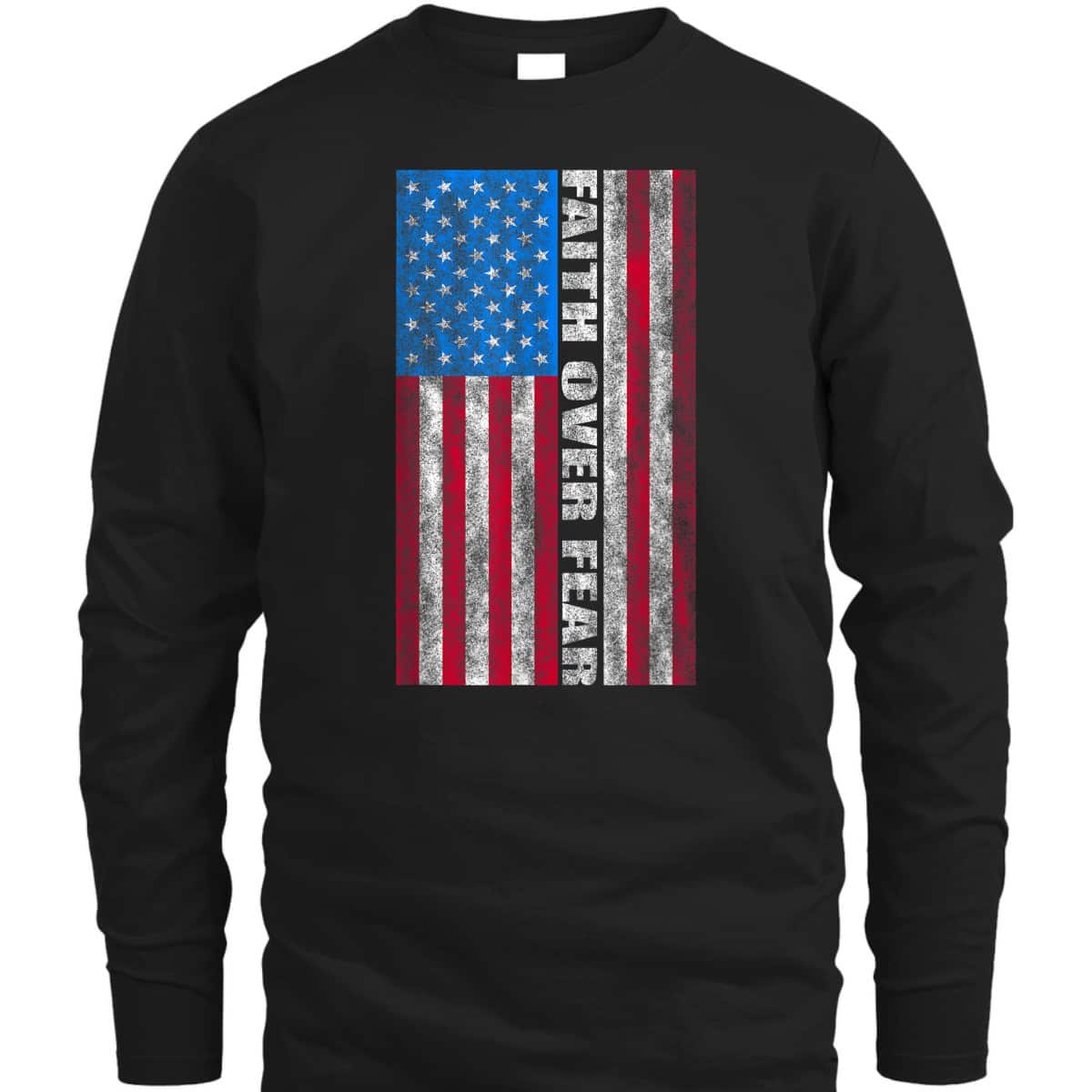 Faith Over Fear T-Shirt Vintage USA Flag 4th Of July Independence Day Gift Faith Over Fear T-Shirt Vintage USA Flag 4th Of July Independence Day Gift