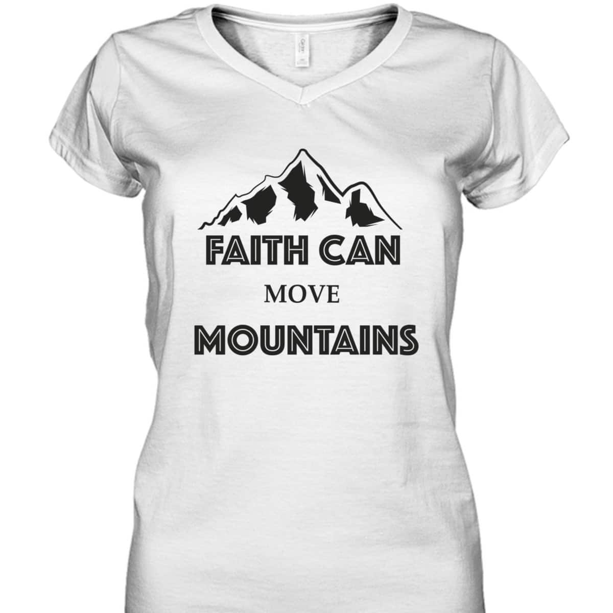 Faith Can Move Mountains Inspirational Bible Verse Christian T-Shirt Faith Can Move Mountains Inspirational Bible Verse Christian T-Shirt