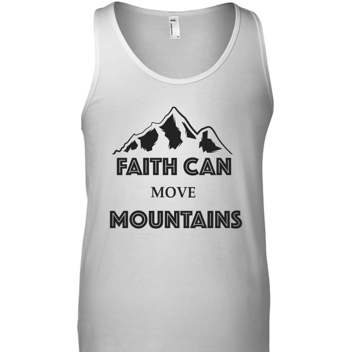 Faith Can Move Mountains Inspirational Bible Verse Christian T-Shirt Faith Can Move Mountains Inspirational Bible Verse Christian T-Shirt