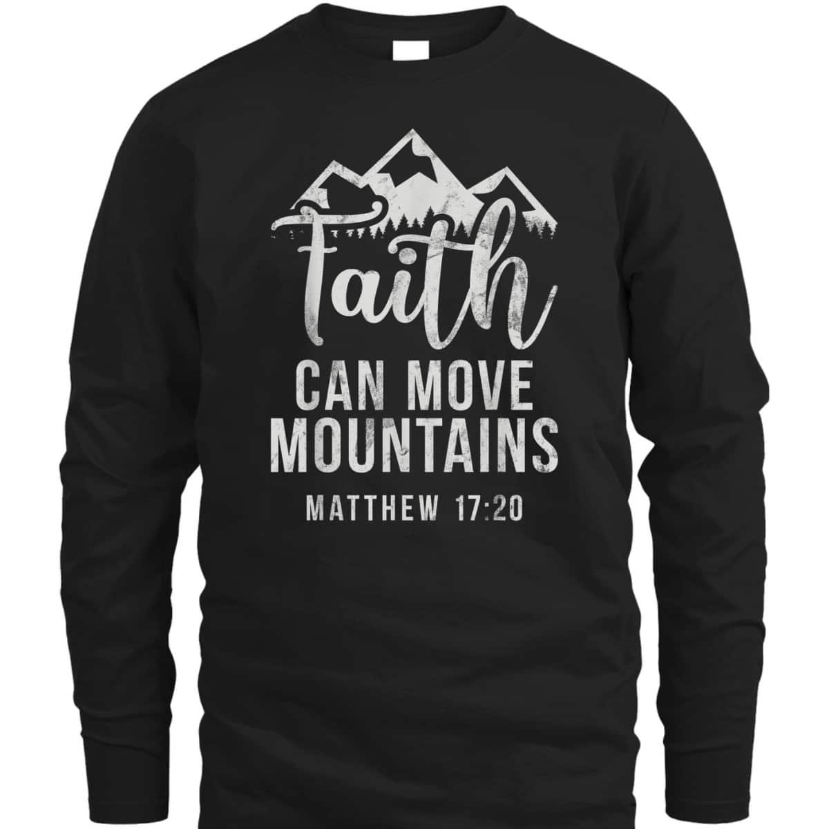 Christian Believe In Jesus Faith Can Move Mountains T-Shirt Matthew 17:20 Christian Believe In Jesus Faith Can Move Mountains T-Shirt Matthew 17:20