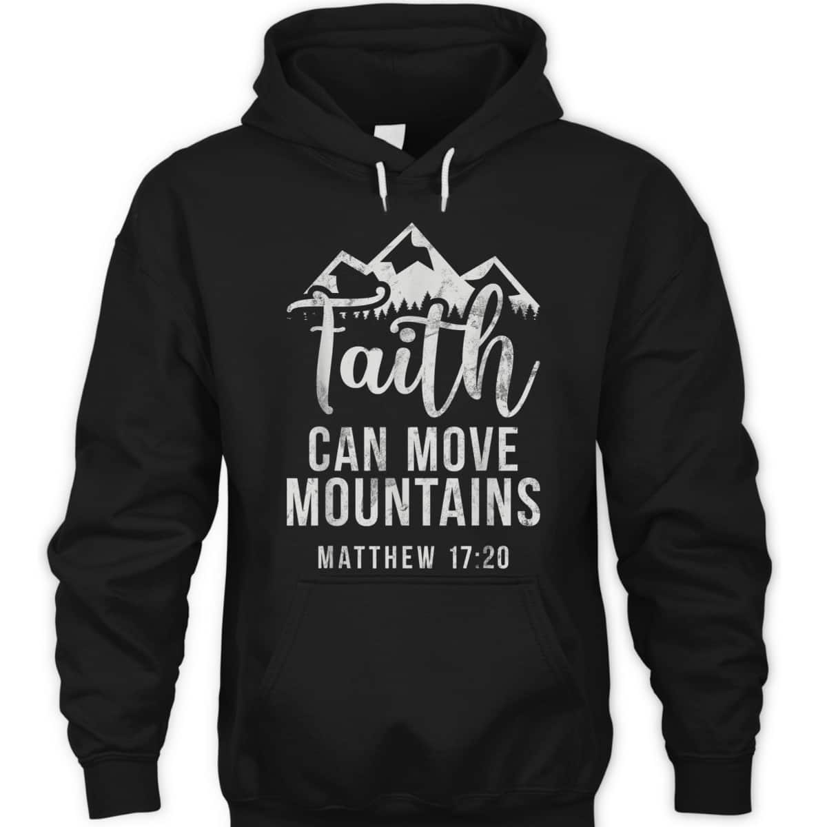 Christian Believe In Jesus Faith Can Move Mountains T-Shirt Matthew 17:20 Christian Believe In Jesus Faith Can Move Mountains T-Shirt Matthew 17:20