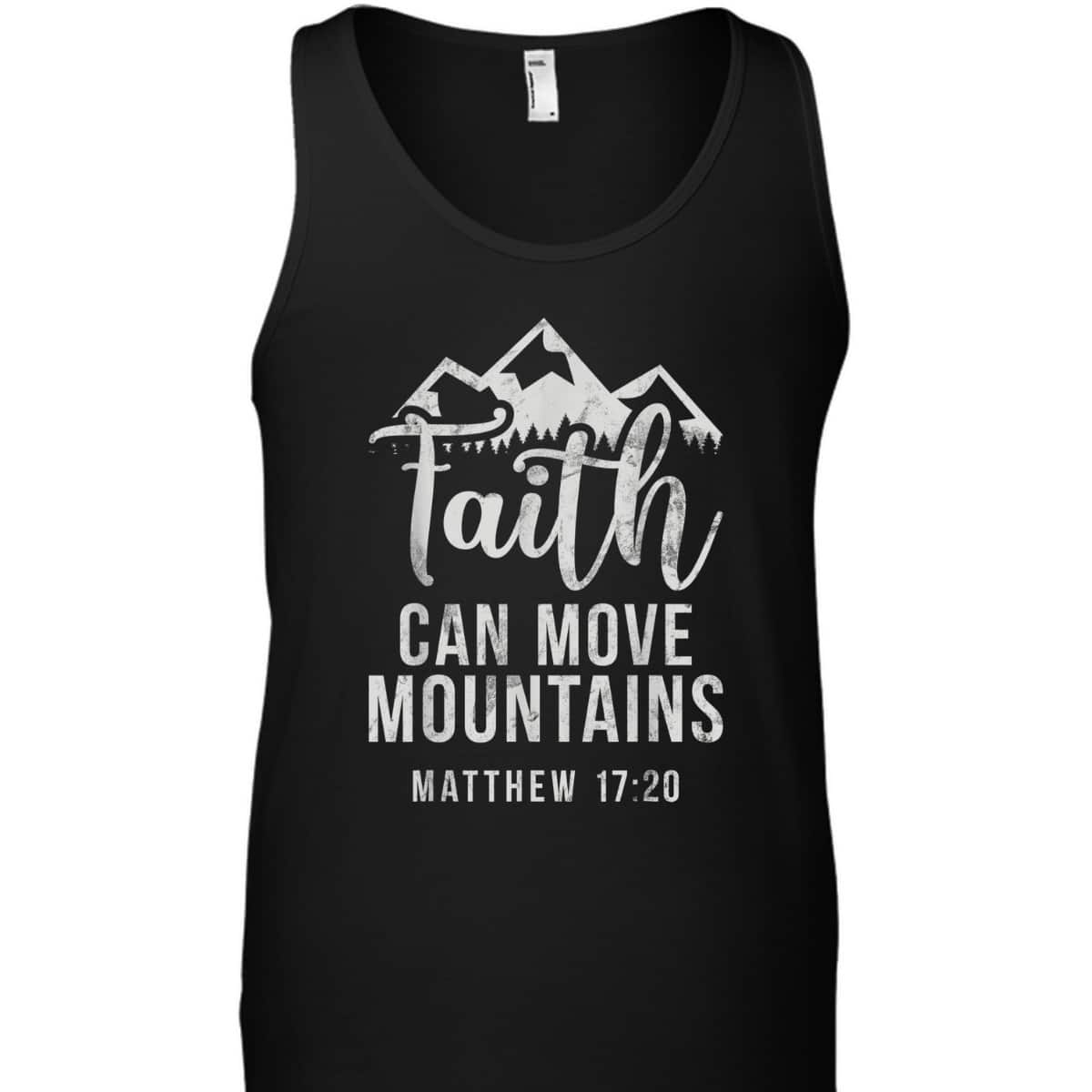 Christian Believe In Jesus Faith Can Move Mountains T-Shirt Matthew 17:20 Christian Believe In Jesus Faith Can Move Mountains T-Shirt Matthew 17:20