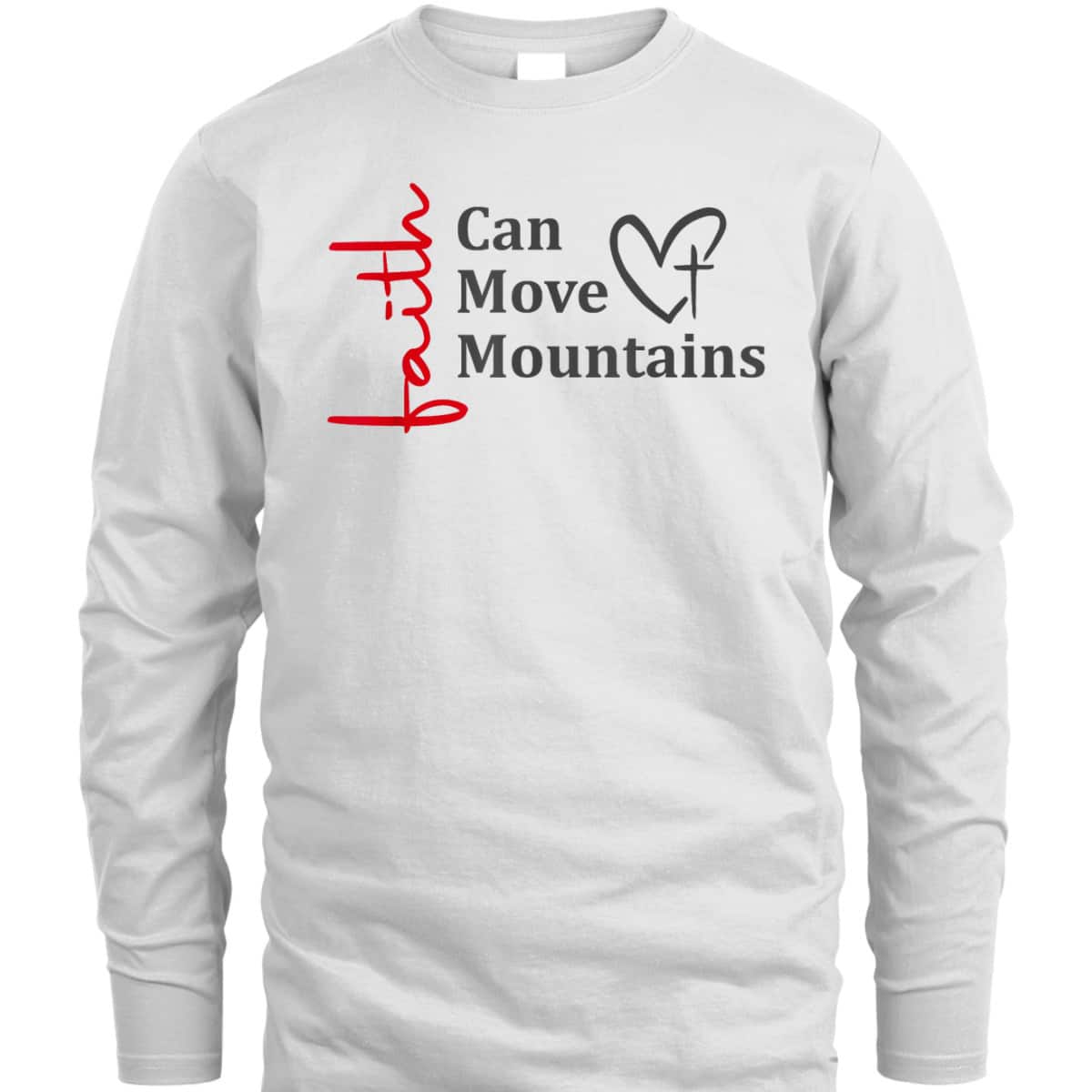 Faith Can Move Mountains Christian Faith Based T-Shirt Faith Can Move Mountains Christian Faith Based T-Shirt