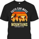 Religious Christian Faith Can Move Mountains Matthew 1720 T-Shirt Religious Christian Faith Can Move Mountains Matthew 1720 T-Shirt