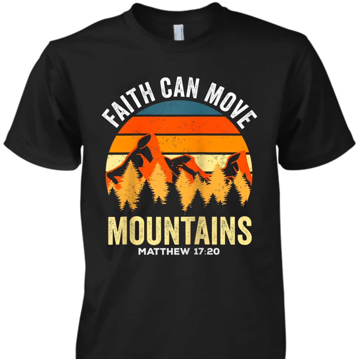 Religious Christian Faith Can Move Mountains Matthew 1720 T-Shirt Religious Christian Faith Can Move Mountains Matthew 1720 T-Shirt