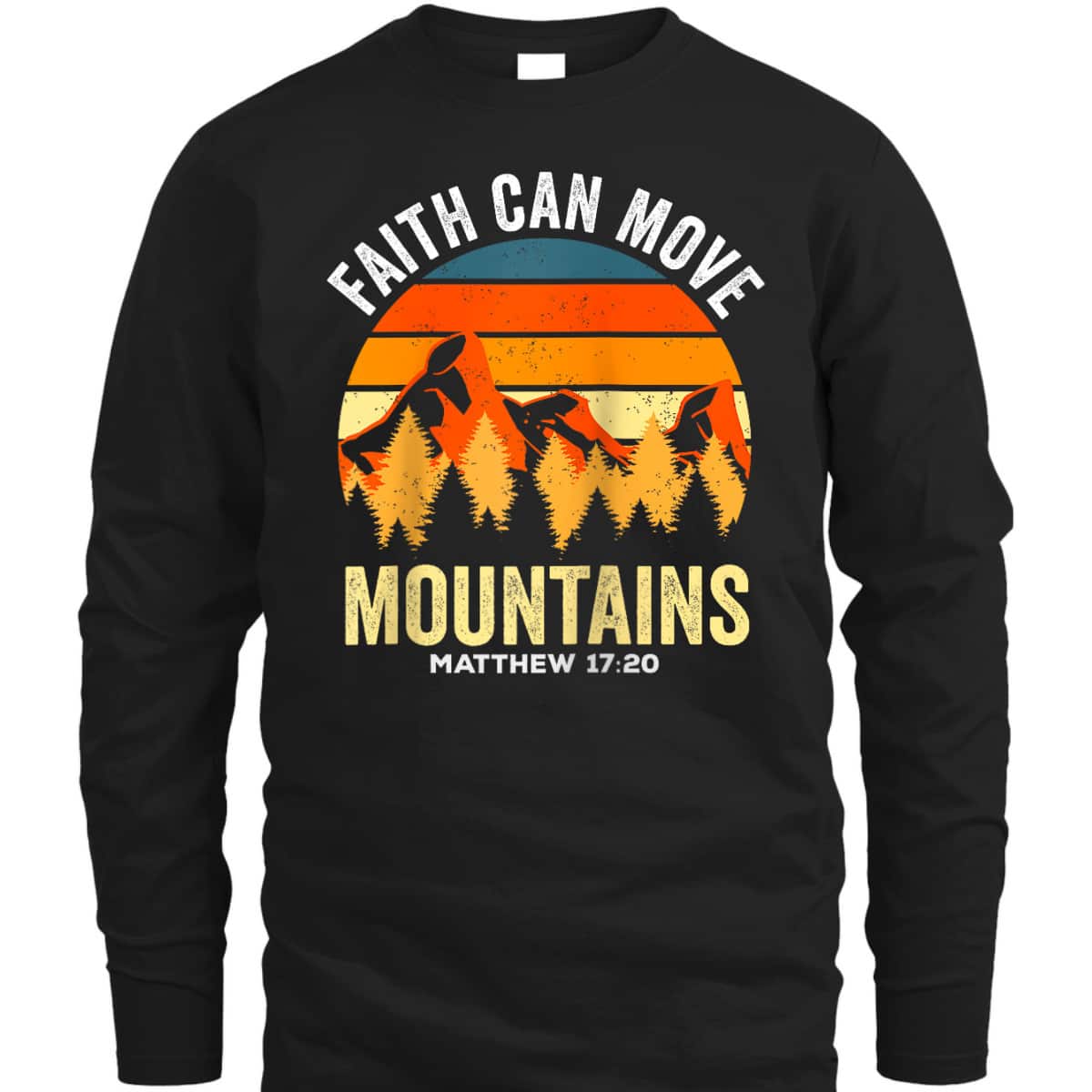 Religious Christian Faith Can Move Mountains Matthew 1720 T-Shirt Religious Christian Faith Can Move Mountains Matthew 1720 T-Shirt