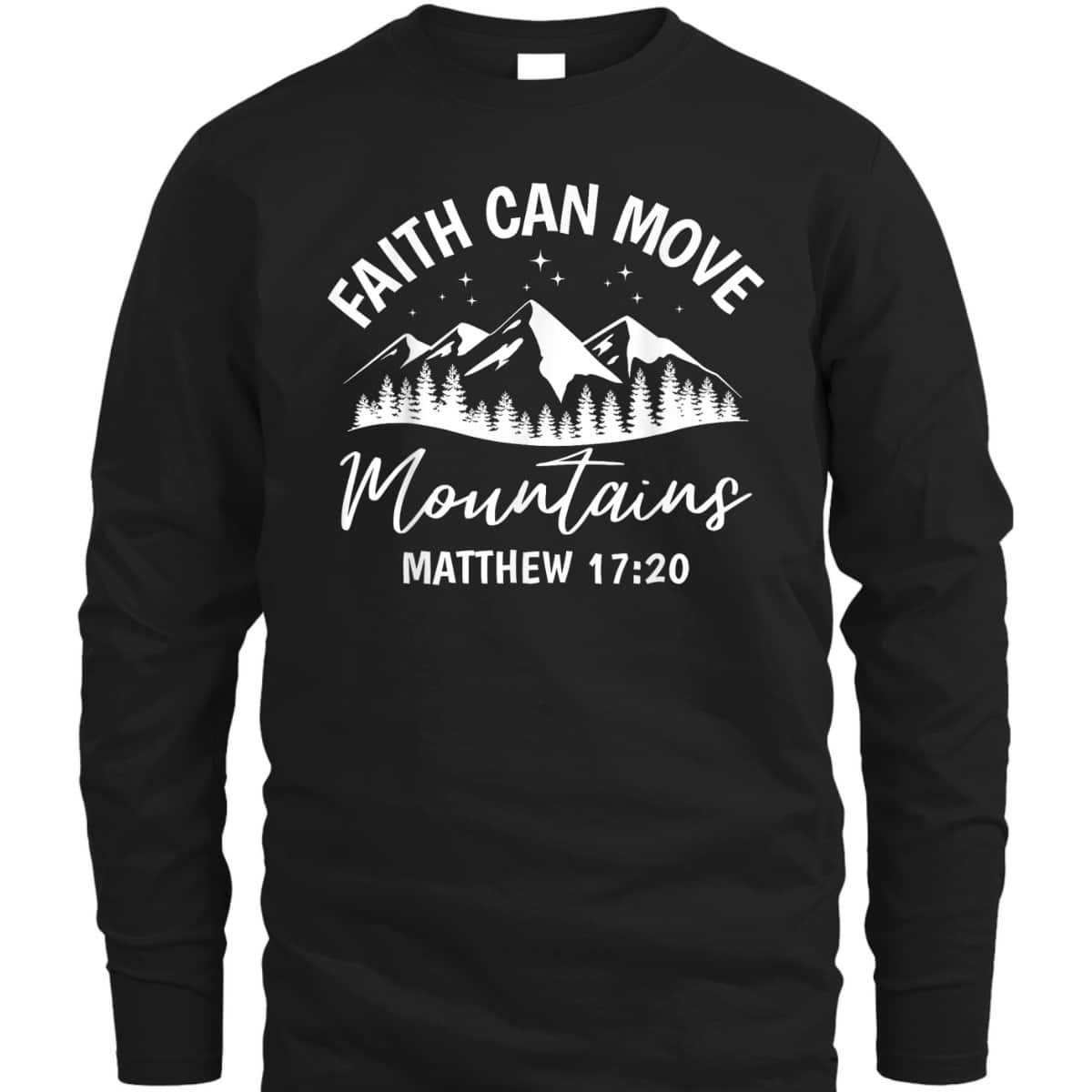 Faith Can Move Mountains Matthew 1720 Christian Faith Bible Verse T-Shirt Faith Can Move Mountains Matthew 1720 Christian Faith Bible Verse T-Shirt