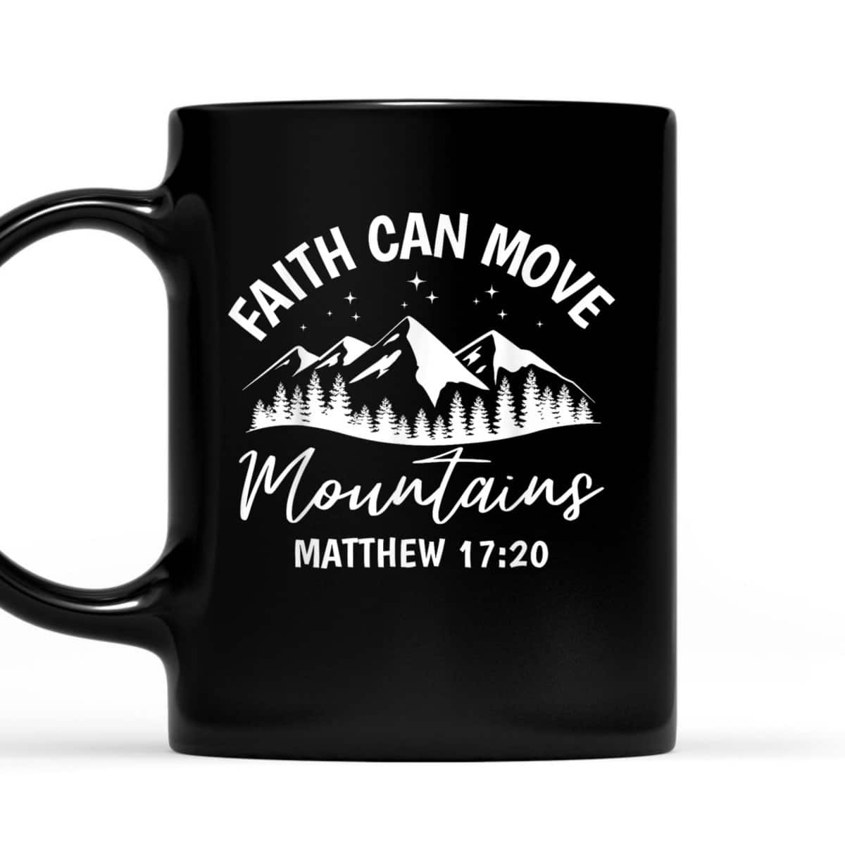 Faith Can Move Mountains Matthew 1720 Christian Faith Bible Verse T-Shirt Faith Can Move Mountains Matthew 1720 Christian Faith Bible Verse T-Shirt