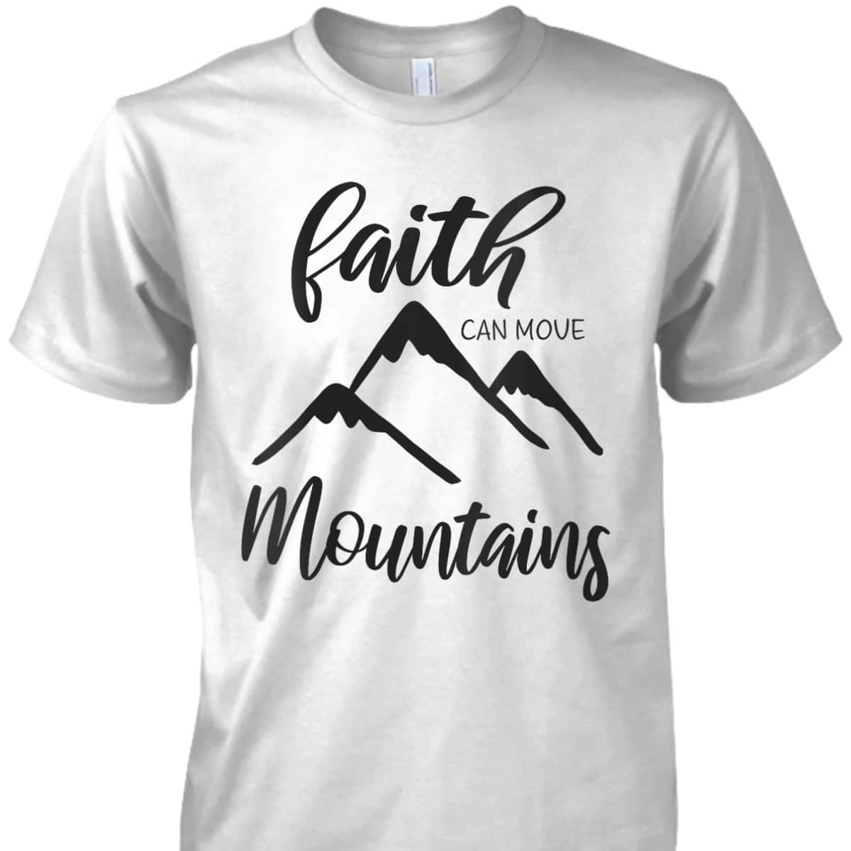 Christian Bible Verse Inspirational T-Shirt Faith Can Move Mountains