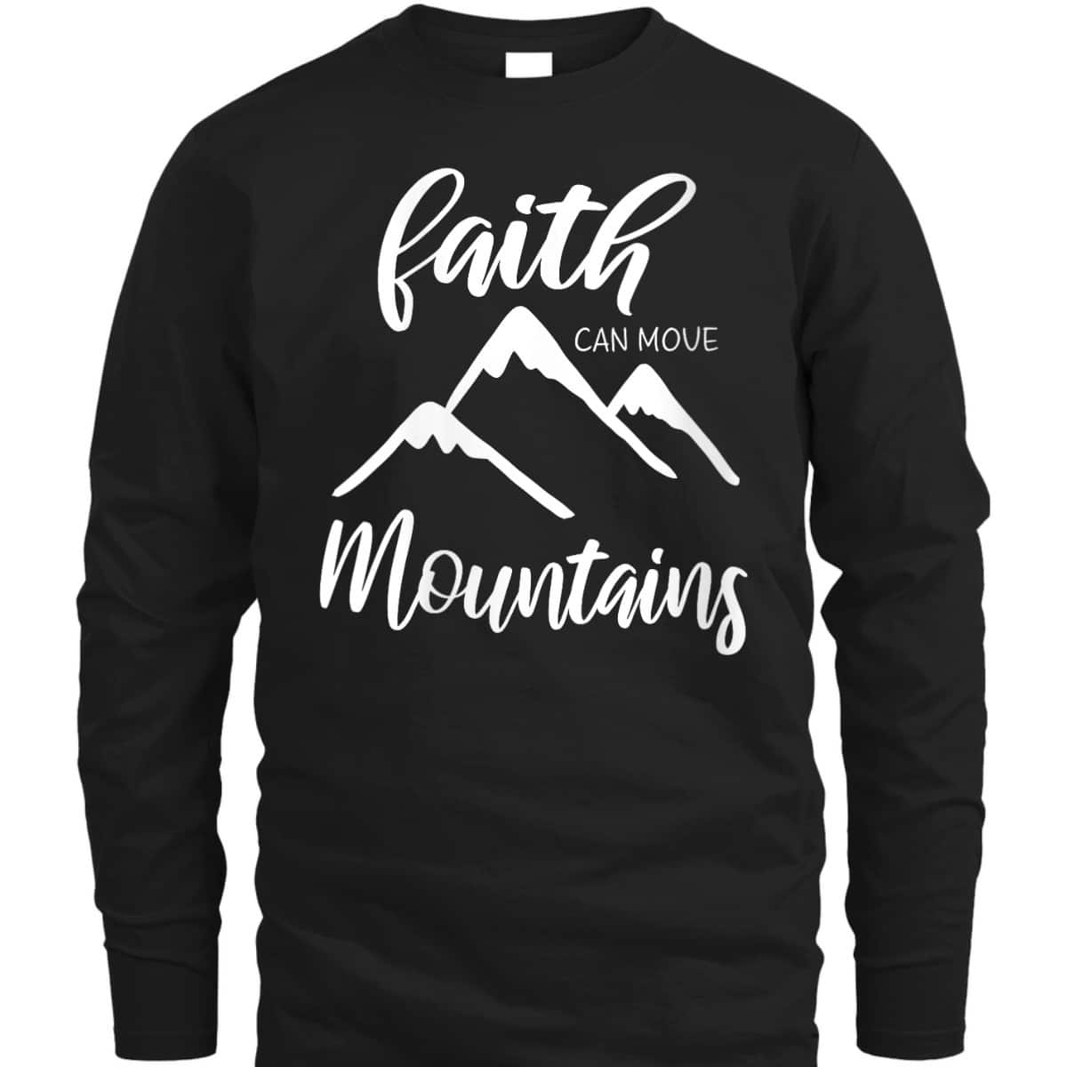 Faith Can Move Mountains T-Shirt Christian Bible Verse Inspirational Faith Can Move Mountains T-Shirt Christian Bible Verse Inspirational