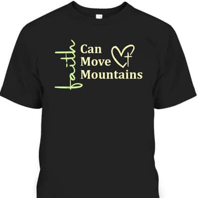 Faith Can Move Mountains T-Shirt Christian Bible Verse Gift