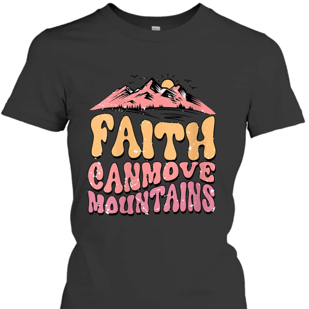 Faith Can Move Mountains Groovy Christian T-Shirt Faith Can Move Mountains Groovy Christian T-Shirt