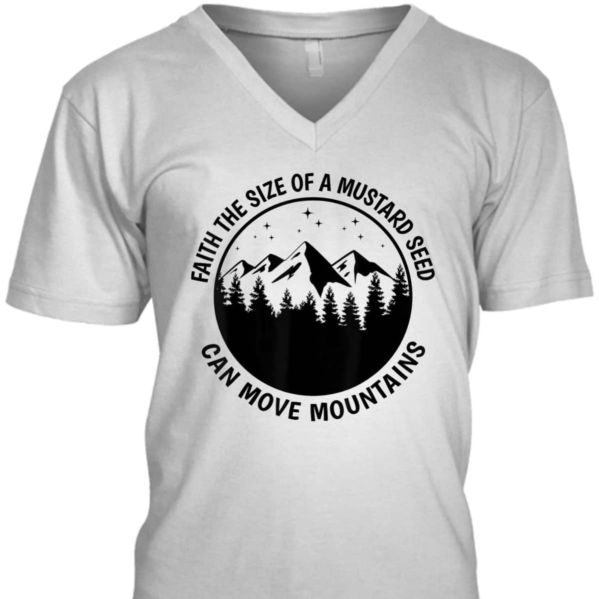 Faith The Size Of A Mustard Seed Can Move Mountains Matthew 1720 Bible Verse Christian T-Shirt Faith The Size Of A Mustard Seed Can Move Mountains Matthew 1720 Bible Verse Christian T-Shirt