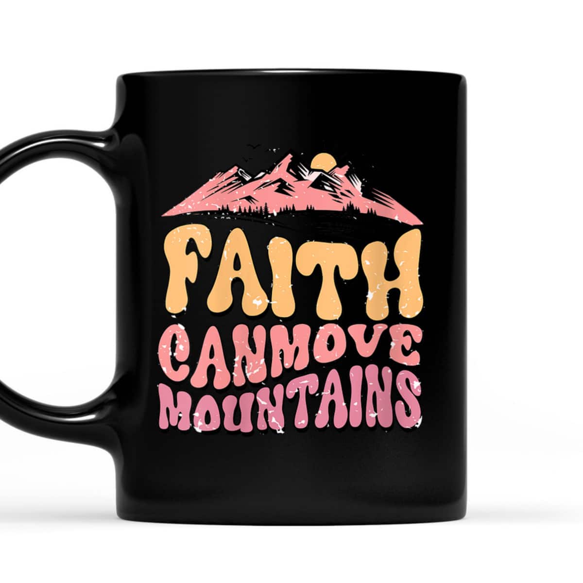 Faith Can Move Mountains Groovy Christian T-Shirt Faith Can Move Mountains Groovy Christian T-Shirt