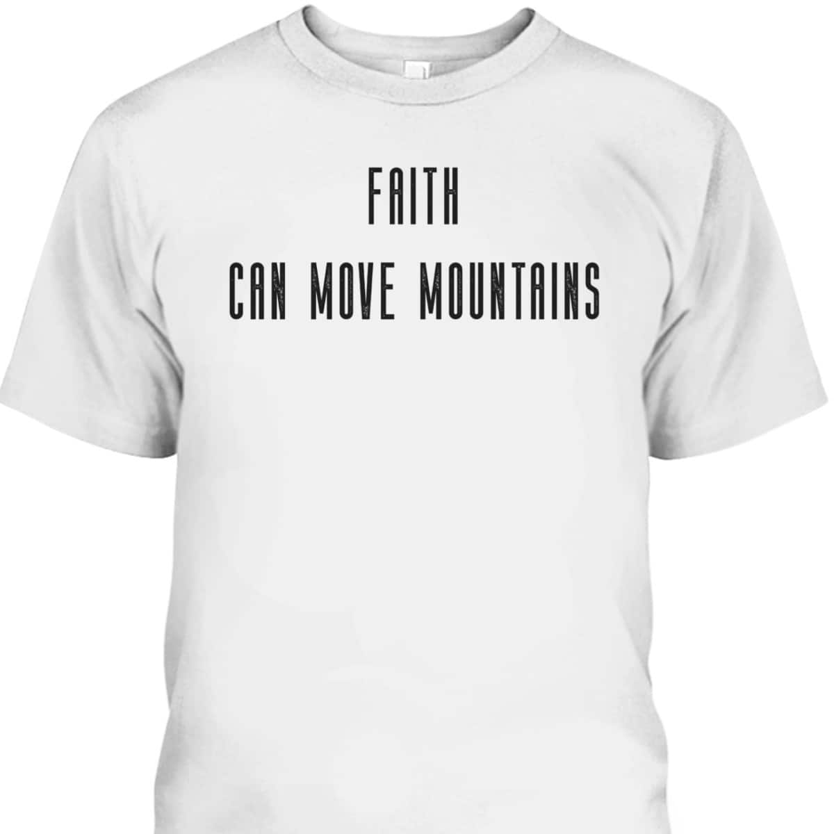 Faith Can Move Mountains Vintage Bible Verse Christian T-Shirt